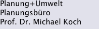 Planung+Umwelt  Planungsbüro  Prof. Dr. Michael Koch